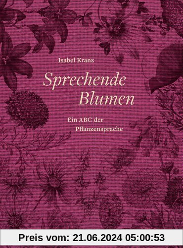 Sprechende Blumen: Ein ABC der Pflanzensprache